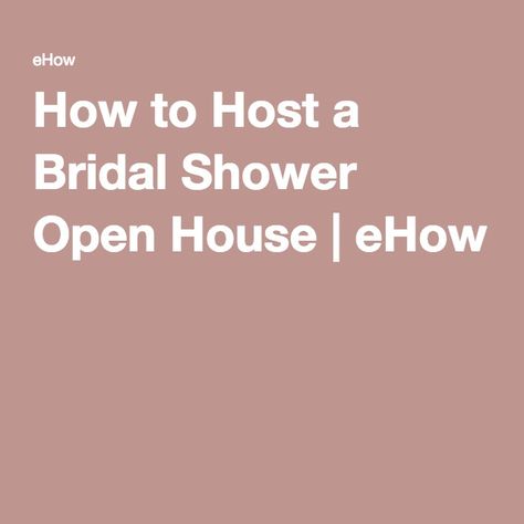 How to Host a Bridal Shower Open House | eHow House Bridal Shower Ideas, Bridal Shower Open House, Winter Shower Ideas, Bridal Shower Ideas Invitations, Couples Bridal Shower Invitations, Bridal Shower Favors Cheap, Wedding Open House, Bridal Shower Checklist, Winter Bridal Shower Invitations