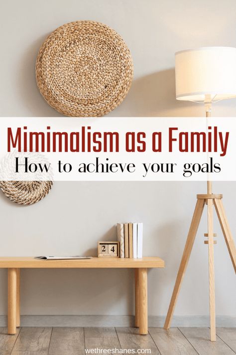 How to Achieve Your Minimalism Goals with a Family Minimalist Family Home, Minimalist Family, Minimal Home, Minimalist Lifestyle, Family Goals, Tidy Up, Large Homes, Minimalist Interior, Less Is More