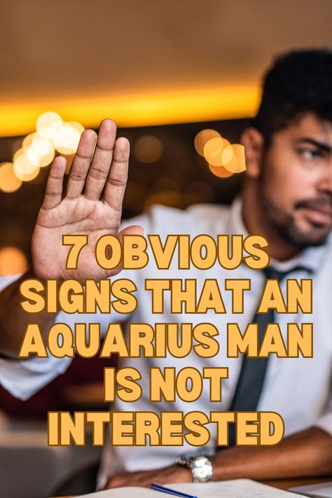 7 Obvious Signs That an Aquarius Man is Not Interested Aquarius Men Traits, Aquarius Facts Men, Aquarius Male, Aquarius Man, Capricorn Love, Sagittarius Love, Scorpio Love, Aquarius Love, Aries Love