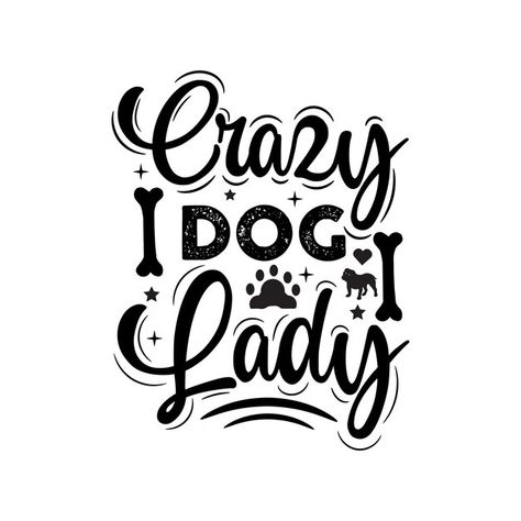 Crazy dog lady inspirational quotes abou... | Premium Vector #Freepik #vector #cool-cat #inspirational-poster #dog-art #pug-dog Typography Design Quotes, Typography Hand Drawn, Crazy Dog Lady, Dog Lady, Dog Books, Just You And Me, Funny Phrases, Keep Calm And Love, Dog Mama