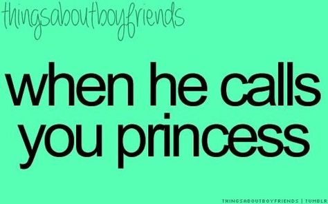 When he calls you Princess & Queen ♡ I Love Being Called Princess, Being Called Princess, Call Me Princess, Thingsaboutboyfriends, Things About Boyfriends, Indian Princess, Dear Future Husband, Boy Quotes