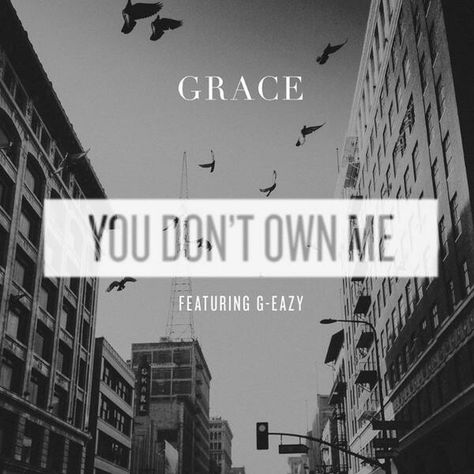 You Don't Own Me: Grace Pop Playlist, G Eazy, Me Too Lyrics, Girl Problems, Music Library, Bbc Radio, Album Songs, By Grace, Me Me Me Song