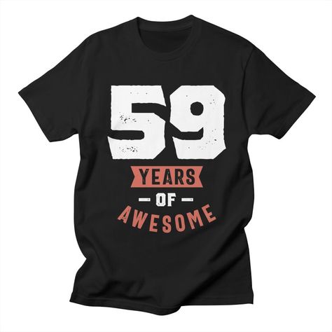 59 Years Old | 59th Birthday Gift Ideas - Mens and Womens | Dture 59 Birthday, 59th Birthday, Birthday T Shirts, Birthday Tee, Vintage Birthday, Custom Products, Birthday Gift Ideas, All Design, Gifts For Family