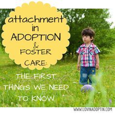 attachment in adoption & foster care: the first things we need to know - www.lovinadoptin.com #adoption #fostercare Parenting After Separation, Becoming A Foster Parent, Domestic Adoption, Private Adoption, Adoption Resources, Foster Kids, International Adoption, Open Adoption, Foster Adoption