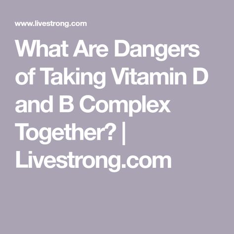 What Are Dangers of Taking Vitamin D and B Complex Together? | Livestrong.com Vitamins Not To Take Together, Vitamin B Complex Supplements, Vitamin B Complex Benefits For Women, What Vitamins To Take Together, Vitamin B Benefits, B Complex Benefits, Vitamin B Complex Benefits, Benefits Of Vitamin A, Fortified Cereals