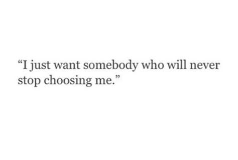 Choosing Others Over Me Quotes, I Want To Be Enough Quotes Relationships, I Don’t Need A Man I Want A Man, I Want A Man That Quotes, No Guys Like Me Quotes, I Want To Be The Only One Quotes, I Want A Good Man Quotes, Quotes About Not Being Able To Have Him, I Just Want To Be Chosen