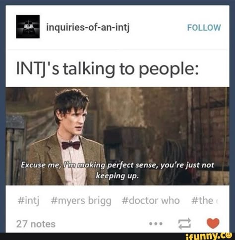 Sometimes even other NTs don't understand wtf we're saying, apparently. Infj Entj, Intj Things, Intj Humor, Intj Female, Intj Infj, Intj And Infj, Intj T, Infj Intj, Intj Personality