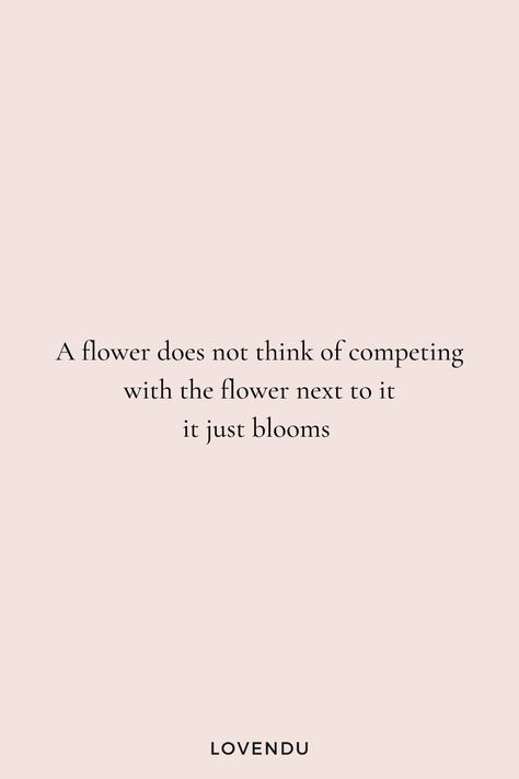 A Flower Does Not Think Of Competing, Bloom Quotes Motivation, Quotes About Flowers Blooming, Self Care Quote, Keep Going Quotes, Bloom Quotes, Floral Quotes, Bullet Journal Quotes, Confidence Quotes