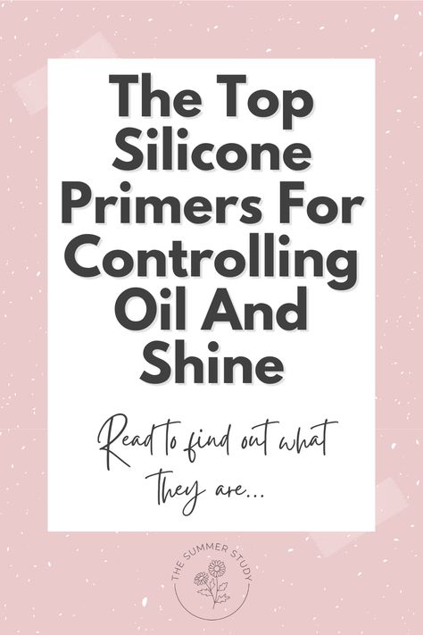 The Best Silicone Primers For Oily Skin Primers For Combination Skin, Silicone Based Primer, Best Cushion Foundation, Primers For Oily Skin, Silicone Primer, The Ordinary Serum, Pore Filler, Primer For Oily Skin, Makeup Prep