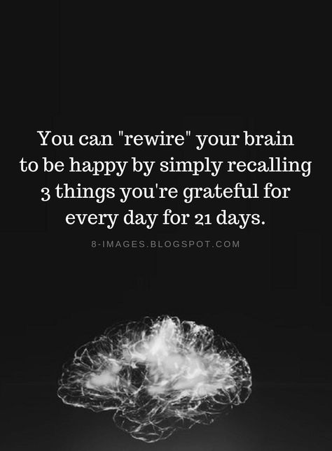 Quotes You can "rewire" your brain to be happy by simply recalling 3 things you're grateful for every day for 21 days. Rewiring Your Brain, Rewire Your Brain, 5am Club, Abundance Quotes, Business Magazine, Follow Us On Instagram, Manifestation Quotes, Amazing Quotes, Your Brain