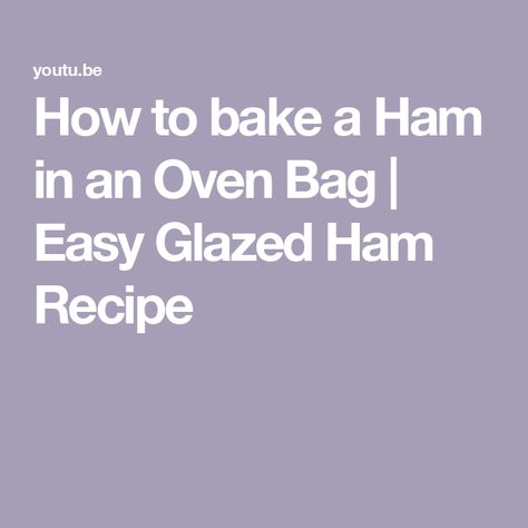 How to bake a Ham in an Oven Bag | Easy Glazed Ham Recipe Baking A Ham, Easy Glazed Ham, Bake A Ham, Coca Cola Ham, Easy Ham Glaze, Precooked Ham, Ham Shank, Oven Bag, Ham Recipes Baked