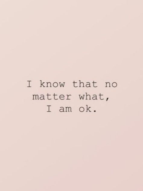 I know that no matter what happens, I am ok. I am strong and capable and I can handle whatever comes my way. I am safe and loved and I have everything I need. I am grateful for this knowledge and I know it will see me through whatever challenges I face. I Will Be Ok, I Have Everything I Need, Life In Usa, I Am Safe, Positive Statements, No Matter What Happens, I Am Strong, Positive Self Affirmations, What I Need