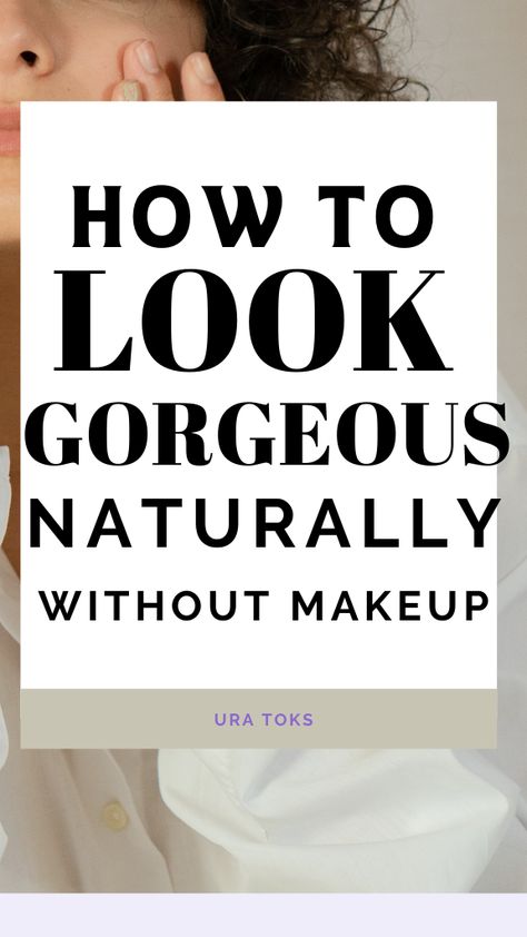 How to look gorgeous naturally without makeup. #lookbeautiful How To Look Good Without Makeup Tips, How To Not Wear Makeup, How To Be Beautiful Without Makeup, How To Be Prettier Without Makeup, How To Look Better Without Makeup, How To Look Good Without Makeup, How To Better Yourself Spiritually, How To Look Pretty Without Makeup, Look Better Without Makeup