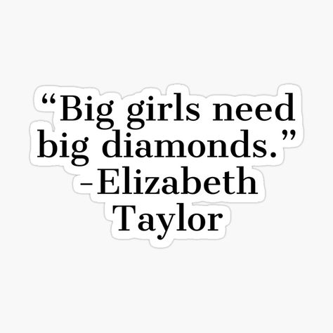 Elizabeth Taylor Quotes, Big Girl Quotes, Funny Girl Quotes, Big Diamond, Elizabeth Taylor, Girl Stickers, Big Girl, Instagram Captions, Positive Thoughts