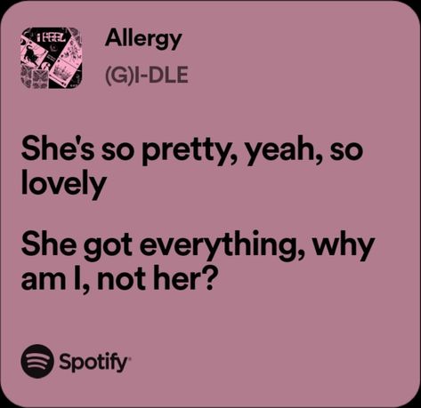 (G)-idle "Allergy" lyrics Singer Aesthetic Quotes, Gidle Song Lyrics, G Idle Lyrics, Song Lyric Quotes For Instagram, Kpop Meaningful Lyrics, Gidle Quotes, Gidle Allergy, Gidle Lyrics, Kpop Song Lyrics