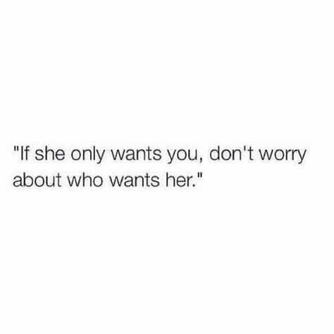 If she only wants you, don't worry about who wants her I Only Want You, Positive Quotes Motivation, Baddie Quotes, Real Talk Quotes, Daily Inspiration Quotes, Life Facts, Amazing Quotes, Real Quotes, Fact Quotes