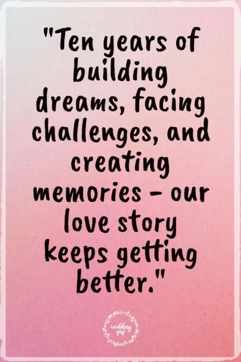 "Ten years of building dreams, facing challenges, and creating memories – our love story keeps getting better." 10 Year Anniversary Letter To Husband, A Decade Together Quotes Love, 10 Years Anniversary Quotes, Happy 10 Anniversary Wishes, 10th Anniversary Quotes, Anniversary Letter To Husband, 10 Year Anniversary Quotes, Anniversary Quotes For Her, Year Anniversary Quotes