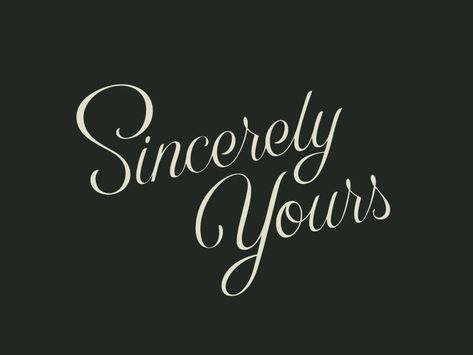 Sincerely Yours by Brendan Prince at WeWork, via Dribbble Sincerely Yours Tattoo, Typos Quote, Song Titles, Healing Words, Title Card, Typography Letters, Tattoo Design Drawings, Beauty Quotes, Brush Lettering