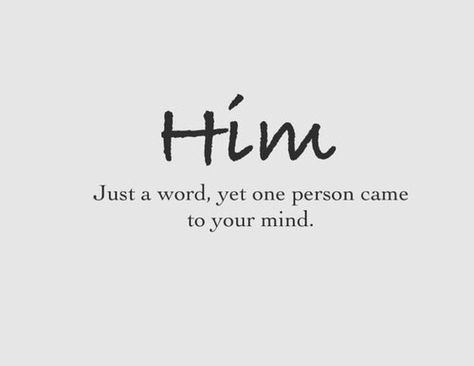 Him. Just a word, yet one person came to your mind. Amor Real, Love Is, Crush Quotes, What’s Going On, Hopeless Romantic, Cute Quotes, Beautiful Words, Relationship Quotes, Inspire Me