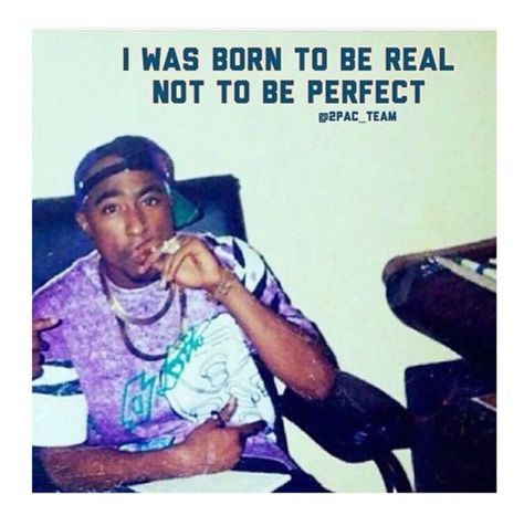 I was born to be real 2pac Once Said, 90s Hip Hop Aesthetic, Im Real, Tupac Photos, Distance Quotes, Hip Hop Aesthetic, Quotes Long, Tupac Makaveli, 2pac Quotes