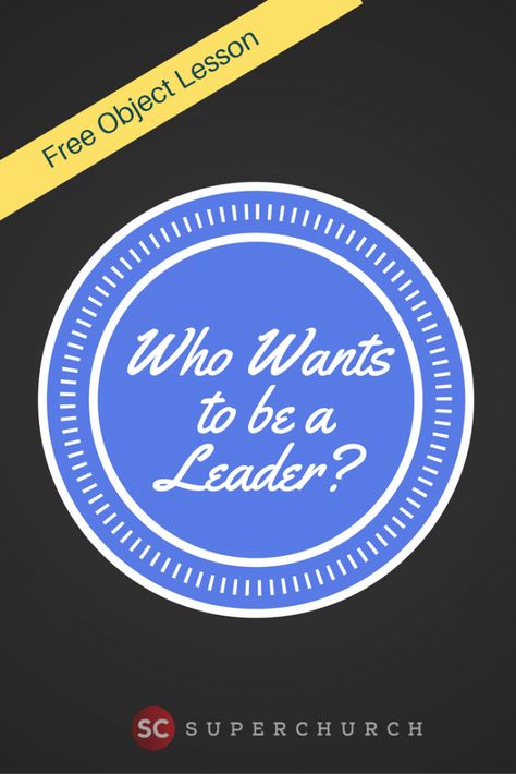 Who Wants to be a Leader?  FREE Object Lesson about Leadership. Leadership Training Activities, Being Proactive, Being A Leader, Devotions For Kids, Bible Object Lessons, Leadership Activities, Servant Leader, Family Advice, Life Coach Training