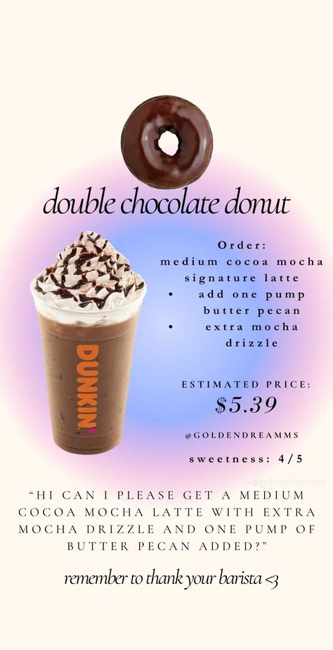 Dunkin Donuts Drinks Chocolate, Chocolate Dunkin Drinks, Dunkin Secret Drinks, Dunkin Donuts Frozen Coffee Order, Sweet Dunkin Donuts Iced Coffee, Sweet Dunkin Donuts Iced Coffee Order, Dunkin Donuts Drinks To Try, Dunkin Recipes, Drink Refreshers