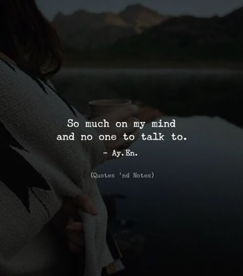 So much on my mind and no one to talk to. - Ay. En. Writes —via http://ift.tt/2eY7hg4 Lonliness Quotes, Joker Quotes, Quotes Deep Feelings, On My Mind, Real Life Quotes, Lesson Quotes, New Quotes, Deep Thought Quotes, Ups And Downs