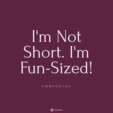 Short Person Quotes, Im Not Short Quotes, Quotes About Short People, Funny Short People Quotes, Short Person Jokes, Quotes For Short People, Short Funny Quotes Humor, Short Girl Quotes Funny, Short Girl Aesthetic