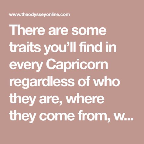 There are some traits you’ll find in every Capricorn regardless of who they are, where they come from, what they look like, etc. Facts About, Math Equations