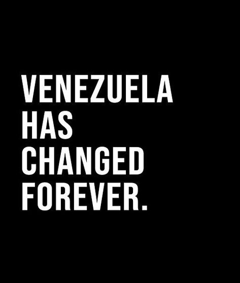 Venezuela has changed forever. - A short quote or saying in bold black and white style Short Quote, Black And White Style, Bold Black, Short Quotes, White Style, The North Face Logo, Retail Logos, Best Quotes, Keep Calm Artwork