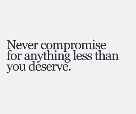 Never compromise for anything less than you deserve Compromise Quotes, Never Compromise, Beautiful Angels, Inspirational Quotes Pictures, Be Beautiful, Always Remember, Empowering Quotes, Picture Quotes, You Deserve