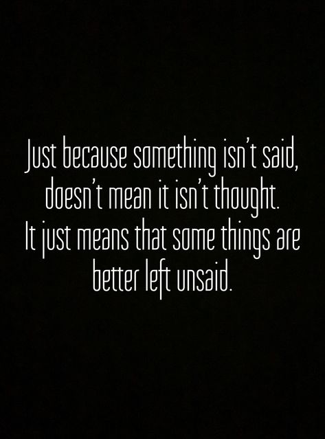 Somethings Are Better Left Unsaid, Some Things Are Better Left Unsaid, Words Left Unsaid, Unsaid Thoughts, City Lights Wallpaper, Better Left Unsaid, Lights Wallpaper, End It, Love Me Quotes