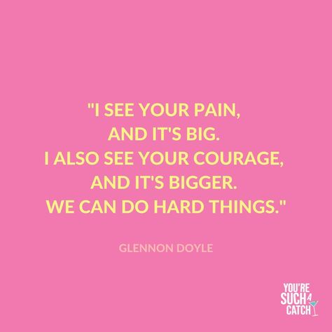 Glennon Doyle Tattoo, Your Doing Your Best Quotes, We Can Do Hard Things Tattoo, We Can Do It Quotes, I Can Do Hard Things Quote, You Can Do Hard Things Quote, Glennon Doyle Quotes Untamed, You Can Do Hard Things, Glennon Doyle Quotes