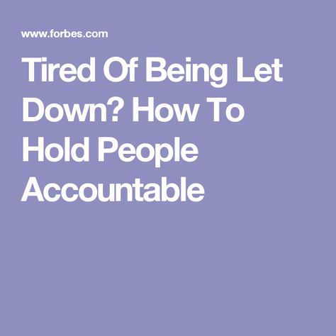 Tired Of Being Let Down? How To Hold People Accountable Being Let Down, Work Communication, Tough Conversations, Communication Board, Define Success, Just Let It Go, Broken Promises, I Love My Friends, Let Down