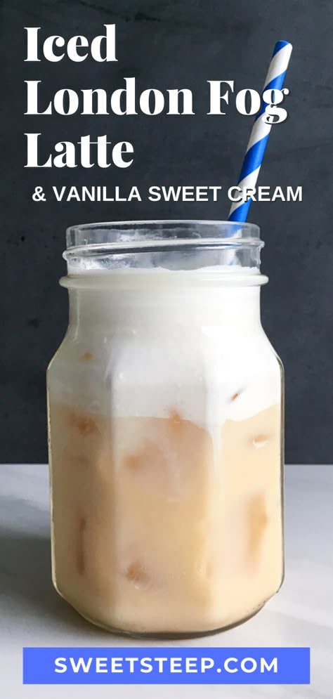 Iced London Fog Latte, Iced London Fog, Starbucks Sweet Cream, London Fog Recipe, London Fog Latte, London Fog Tea Latte, London Fog Tea, Vanilla Sweet Cream, Iced Tea Drinks