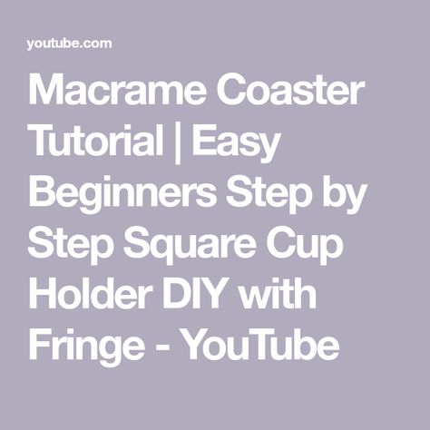 Macrame Coaster Tutorial | Easy Beginners Step by Step Square Cup Holder DIY with Fringe - YouTube Cup Holder Diy, Square Macrame, Coaster Tutorial, Macrame Coasters, Half Hitch Knot, Diy Holder, Drink Coasters, Cup Holder, Macrame