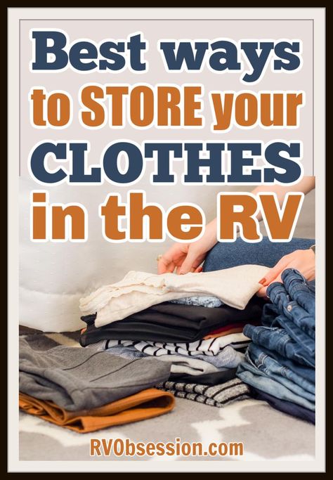 Woman folding clothes with text overlay: Best ways to store your clothes in the RV. Clothes Organization Camper, Travel Trailer Tiny House, Motorhome Organization Ideas, Hybrid Trailer Storage Ideas, Rv Closet Organization Ideas, Clothes Storage In Rv, Rv Packing Hacks, Micro Minnie Winnebago Storage Ideas, Rv Wardrobe Storage Ideas