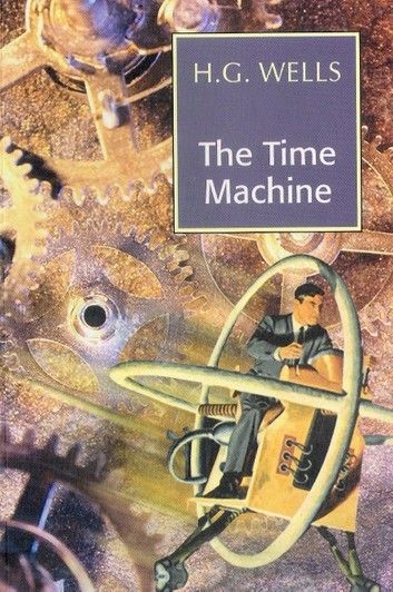 The Time Machine The Time Machine Book, Time Machine Movie, Hg Wells, Machine Project, Time Traveller, H G Wells, Actions Speak Louder Than Words, Modern Books, The Time Machine