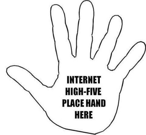 Internet high five. Place hand here. Hi Five, Bosses Day, Classroom Procedures, Internet Friends, 22 Words, Internet Business, High Five, Time Saving, Makes Me Laugh