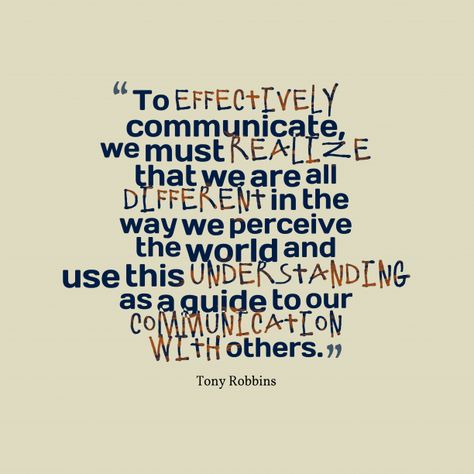 To #effectively communicate, we must #realize that we are all #different in the way we perceive the world and use this #understanding as a guide to our #communication #with others. Resolution Quotes, Communication Quotes, Workplace Quotes, Tony Robbins Quotes, Work Motivation, Healing Words, Best Inspirational Quotes, Daily Inspiration Quotes, Work Quotes