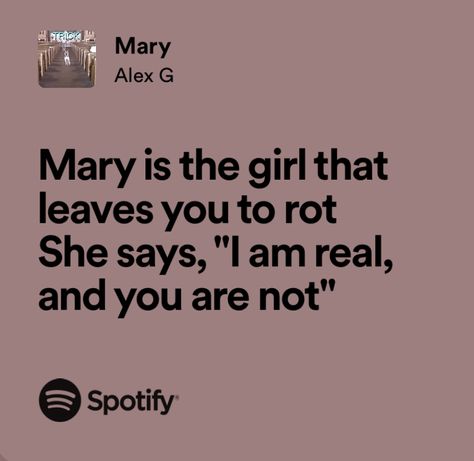 Alex G Widget, Mary Alex G Aesthetic, Alex G Quotes, Mary Alex G, Alex G Lyrics, Alex Core, I Am Real, Dark Lyrics, Alex G