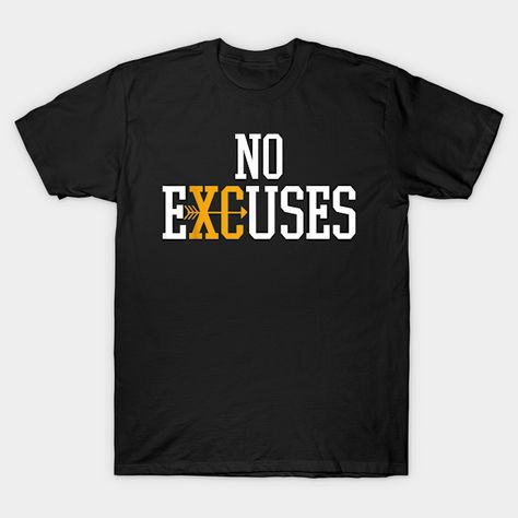 No Excuses Cross Country Track And Field Running -- Choose from our vast selection of Crewneck and V-Neck T-Shirts to match with your favorite design to make the perfect graphic T-Shirt. Pick your favorite: Classic, Boxy, Tri-Blend, V-Neck, or Premium. Customize your color! For men and women. Xc Mom Shirts, Cross Country Team Shirts Designs, Cross Country Fan Shirts, Cross Country Sayings For Shirts, High School Cross Country Shirts Design, Country T Shirts, Cross Country Mom Shirts, State Cross Country Shirts, Cross Country Shirts Designs