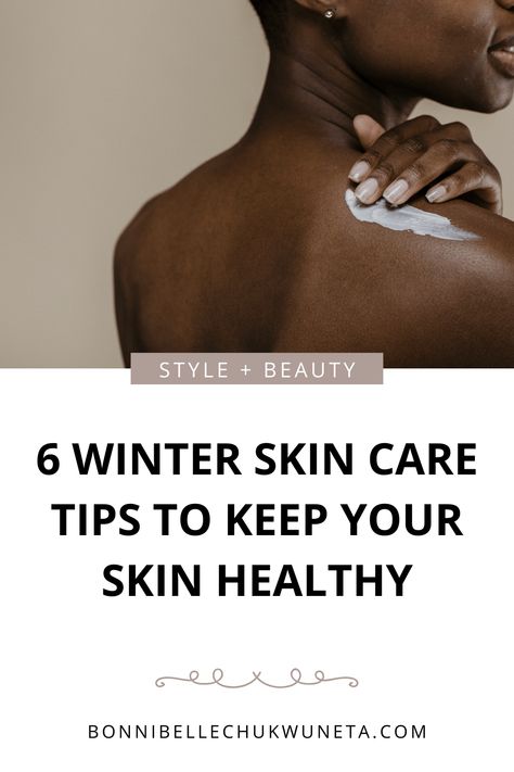 6 winter skin care tips to keep your skin healthy Winter Skin Care Tips, Face Cream For Wrinkles, Winter Skin Care Routine, Winter Care, Dry Skin Care Routine, Dry Winter Skin, Black Bloggers, Dry Air, Skin To Skin