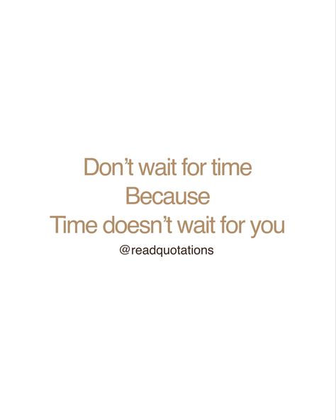 Take Time Off Quotes, Right Time Quotes, Time Waits For No One, Positive Quotes Wallpaper, Instagram Words, Inspo Quotes, Story Quotes, Reading Quotes, Time Quotes