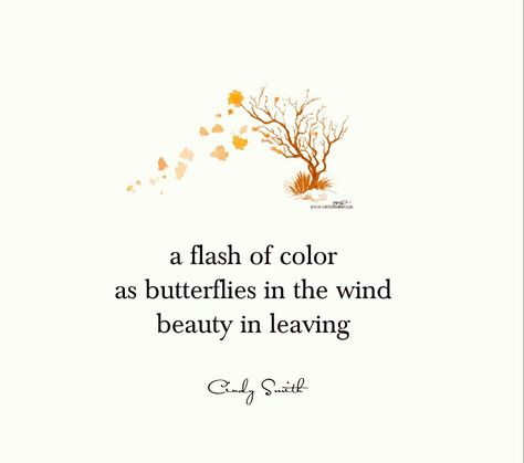 Haiku ~beauty in leaving Cindy Smith Haiku About Nature, Haiku Poems Examples, Example Of Poem, Haiku Examples, Nature Haiku, Seasonal Quotes, Shine Quotes, Poems Deep, Cindy Smith