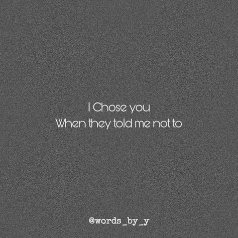 I chose you 😘... I Chose You Quotes, You Chose Her, I Choose You Quotes, Choose Me Quotes, I Chose You, Chose Me, I Choose You, You Quotes, Quote Aesthetic