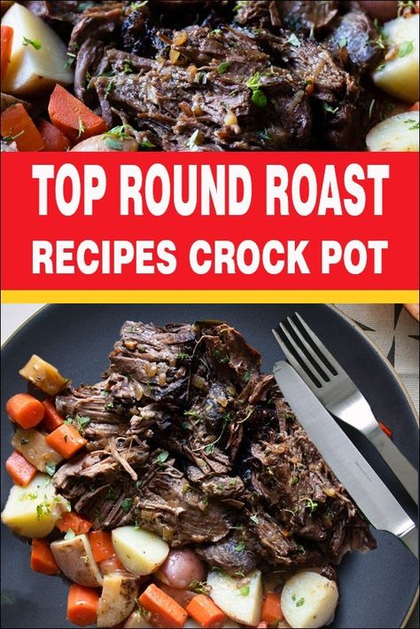 Top Round Roast Recipes Crock Pot Top Round Slow Cooker Recipes, Recipes For Top Round Roast, Round Top Steak Recipes Crock Pot, Too Round Roast Crockpot, Crock Pot Top Round Roast, Top Round Roast In Crockpot, Beef Round Tip Roast Recipes Crock Pot, Boneless Top Round Roast Recipes, Beef Round Top Round Roast Crock Pot