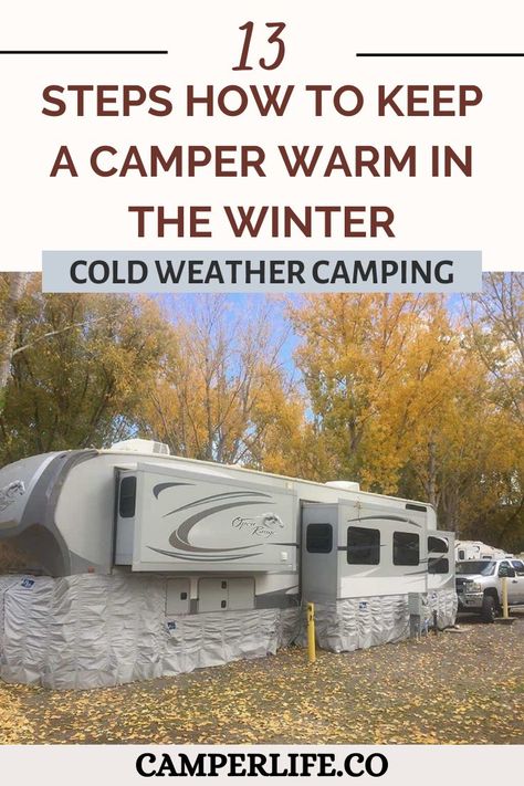 13 Steps How to Keep a Camper Warm in the Winter: Cold Weather Camping Winter In A Camper, Camper Living In The Winter, Camper Winter Living, Rv Winter Living Cold Weather, Winter Camper Living, Winterizing Camper, Winterize Camper, Rv Winterizing, Trailer Living