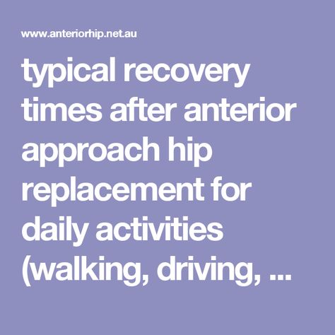 typical recovery times after anterior approach hip replacement for daily activities (walking, driving, work) Hip Precautions, Hip Surgery Recovery, Body Surgery, Bursitis Hip, Hip Surgery, Tight Hip Flexors, Bionic Woman, Hip Stretches, Castle Hill