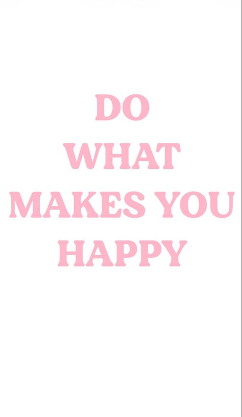 Do what makes you happy #happy #quotes #positive #positivemindset #selflove #dowhatyoulove #quoteoftheday Do It Because It Makes You Happy, If It Makes You Happy, Be Happy Aesthetic, Do What Makes You Happy Wallpaper, Do More Of What Makes You Happy, Do Things That Make You Happy, Do What Makes You Happy Quotes, What Makes Me Happy, Do What Makes You Happy